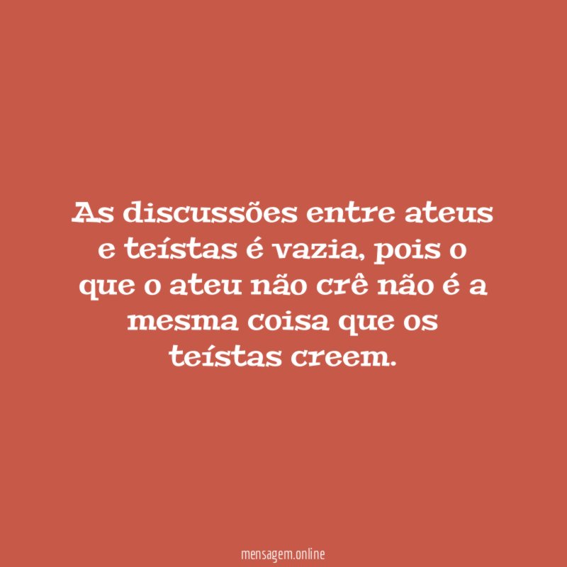 As discussões entre ateus e teístas é vazia