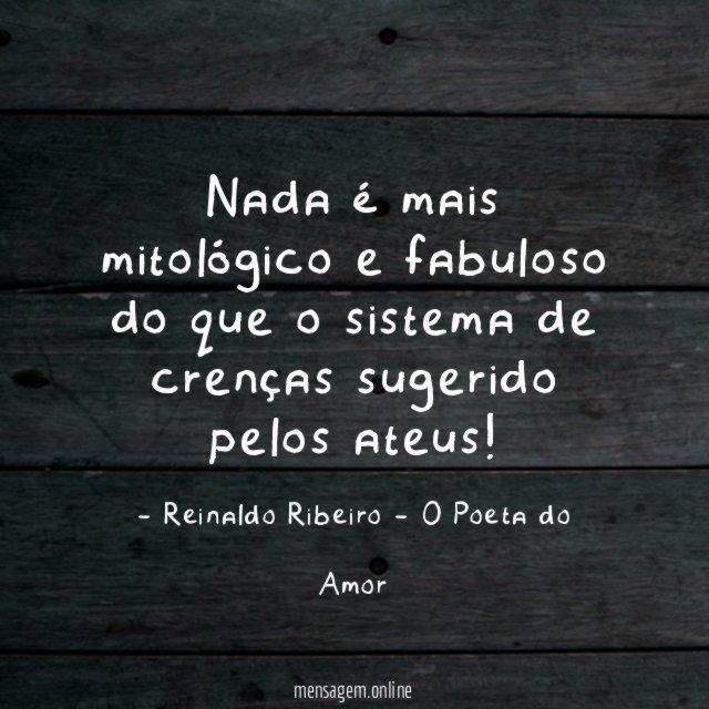 Nada é mais mitológico e fabuloso do que