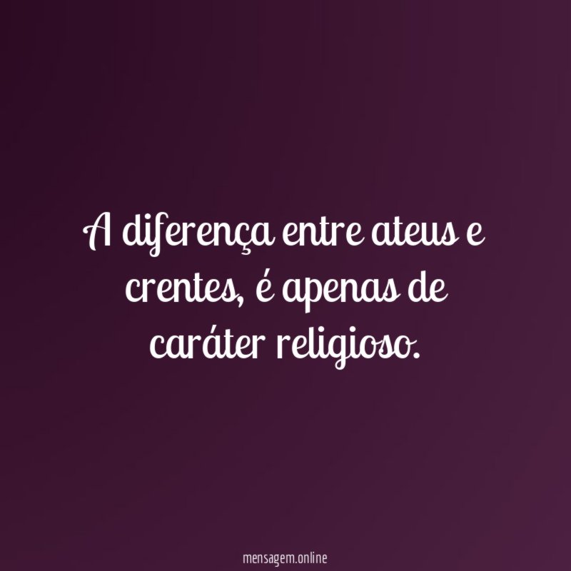 A diferença entre ateus e crentes