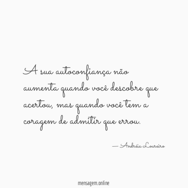A sua autoconfiança não aumenta quando você descobre que acertou