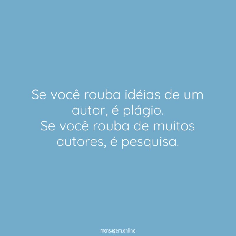 Se você rouba idéias de um autor
