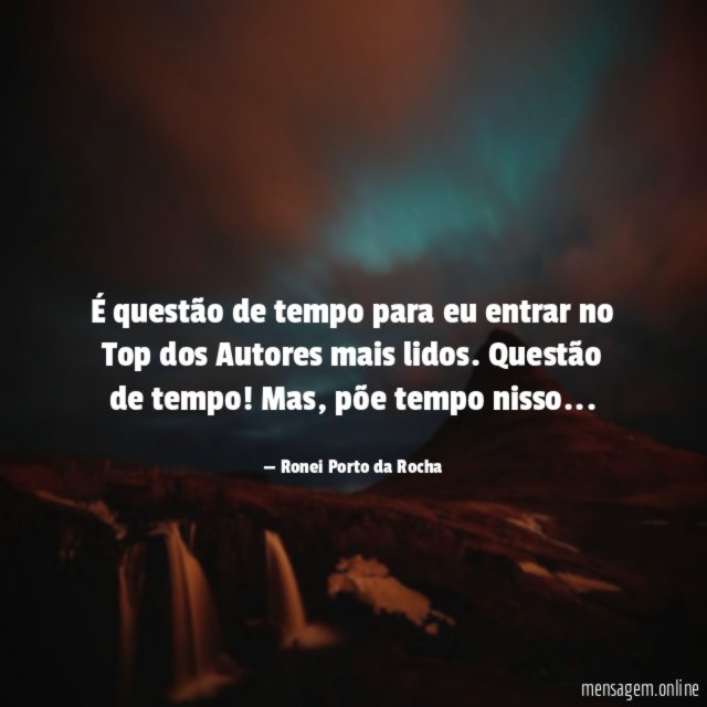 É questão de tempo para eu entrar no