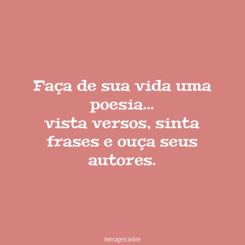 Faça de sua vida uma poesia