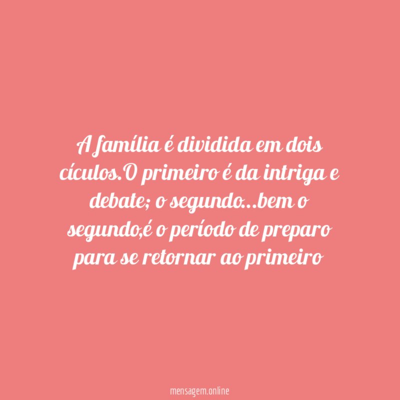 A família é dividida em dois cículos