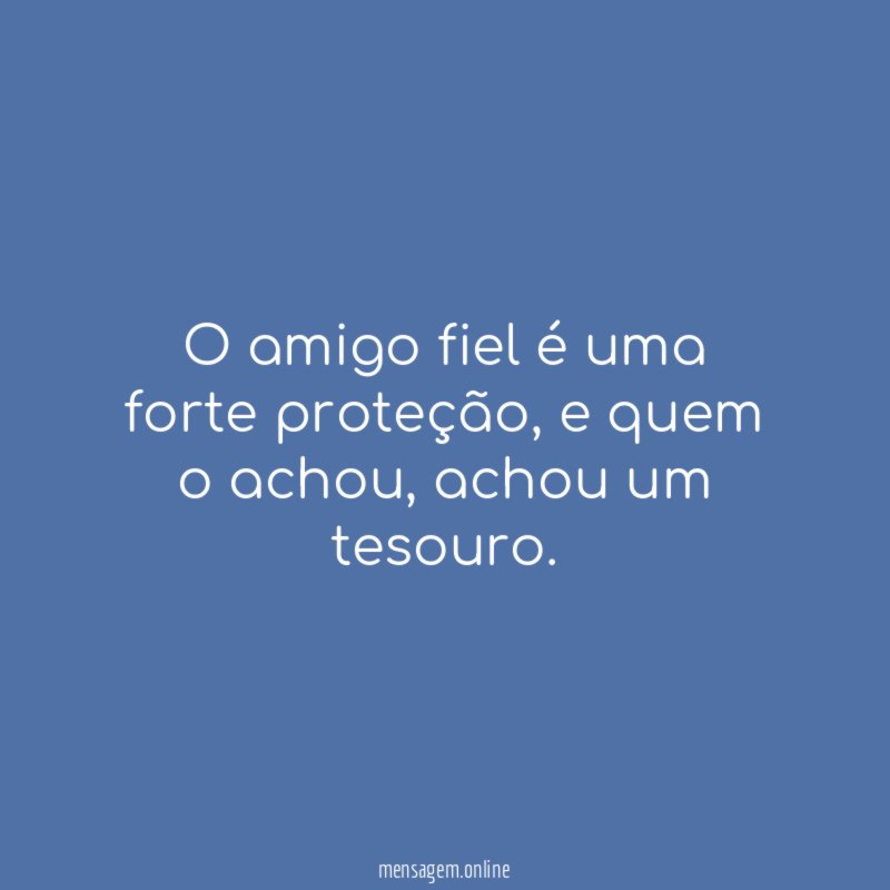 O amigo fiel é uma forte proteção
