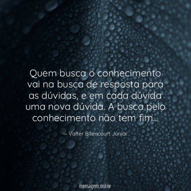 Quem busca o conhecimento vai na busca de