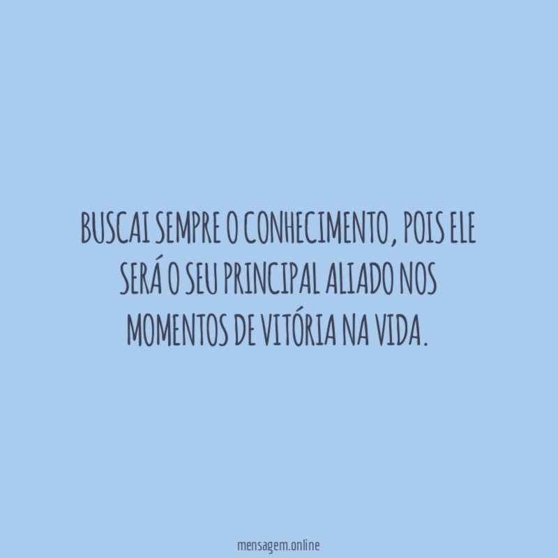 Buscai sempre o conhecimento