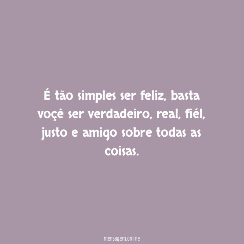 É tão simples ser feliz