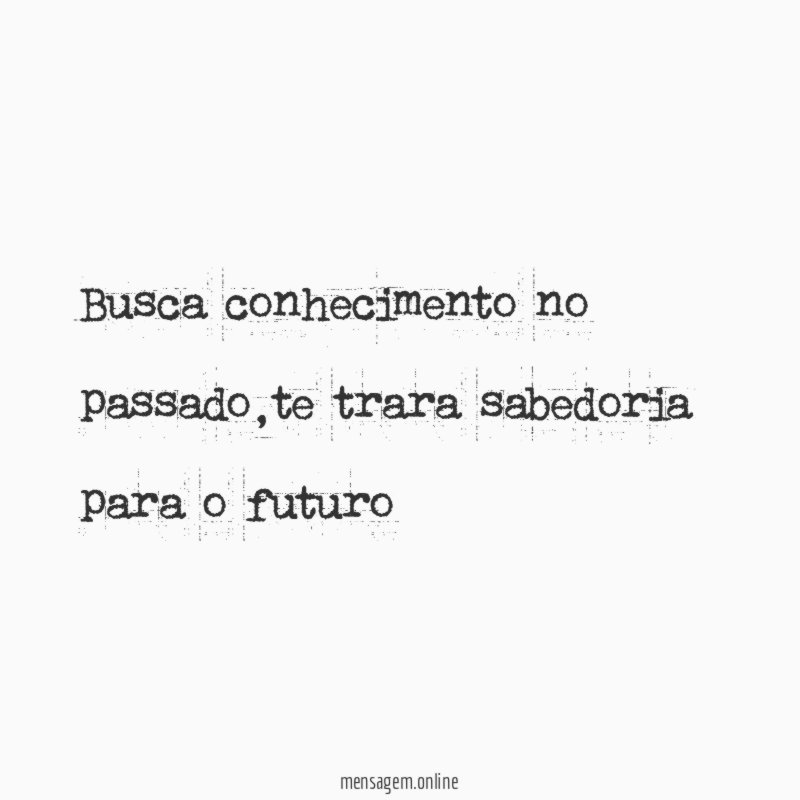 busca conhecimento no passado