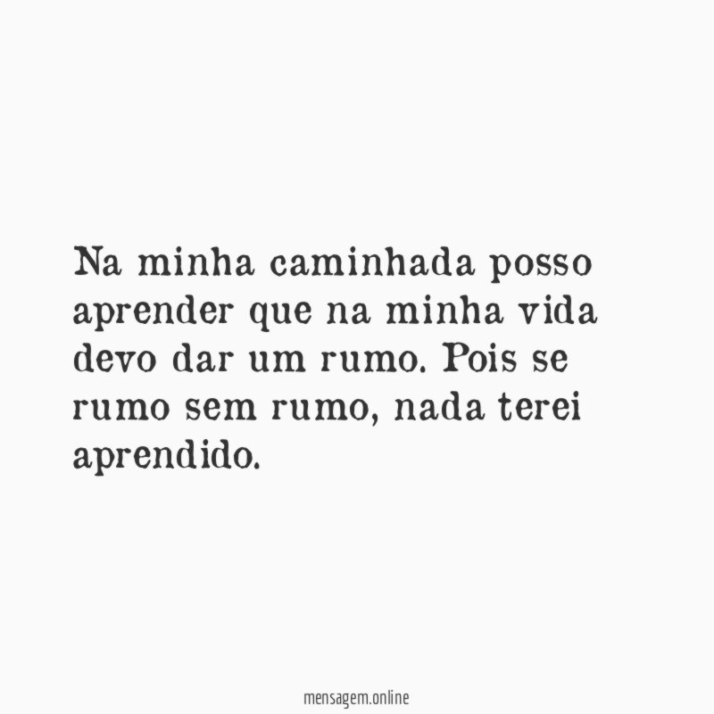 Na minha caminhada posso aprender que na minha