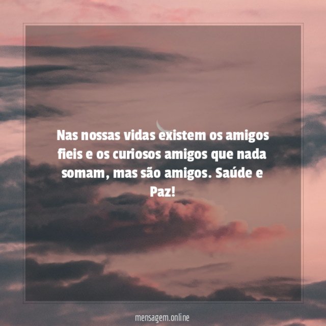 Nas nossas vidas existem os amigos fieis