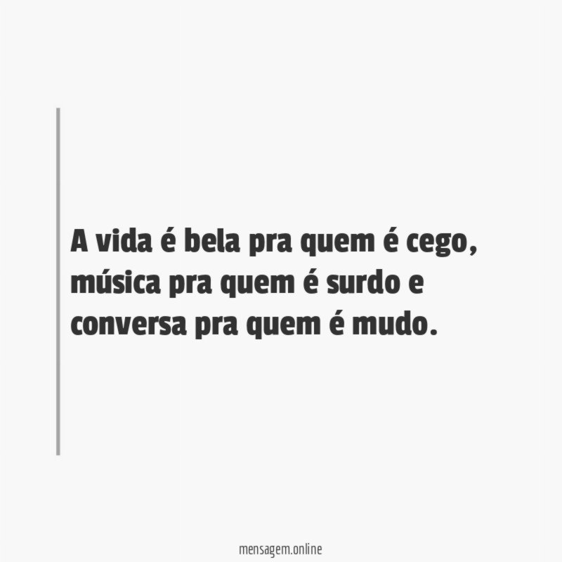 A vida é bela pra quem é cego
