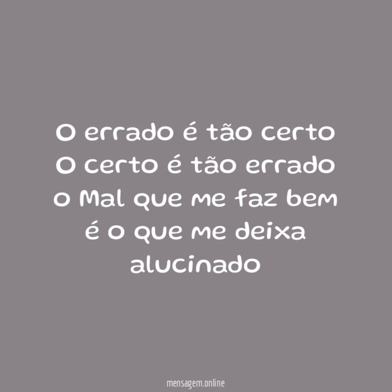 O errado é tão certo O certo é tão