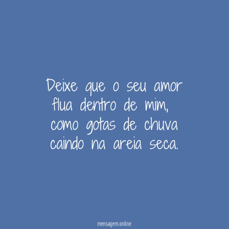 Deixe que o seu amor flua dentro de mim