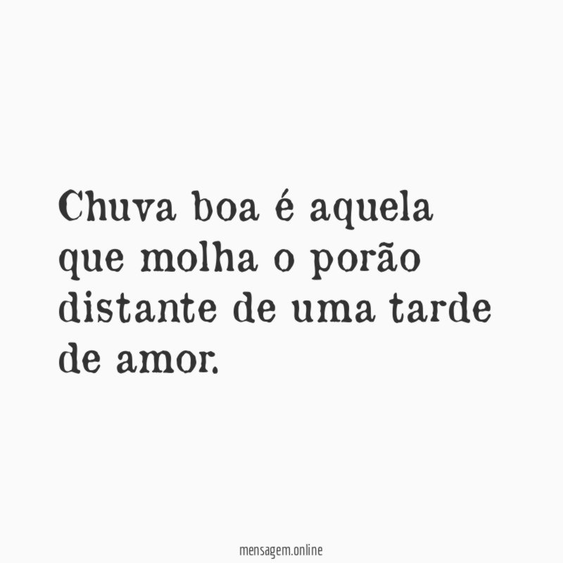Chuva boa é aquela que molha o porão