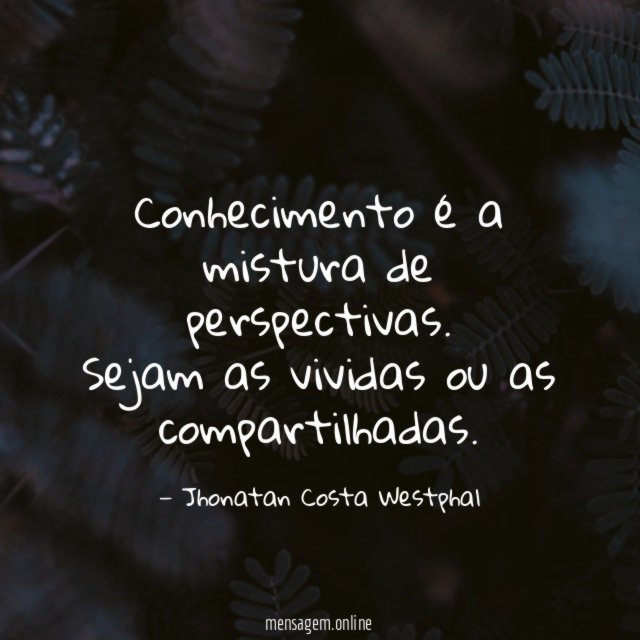 Conhecimento é a mistura de perspectivas