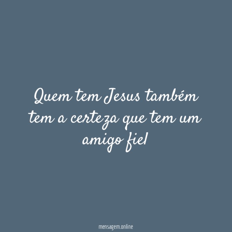 Quem tem Jesus também tem a certeza que