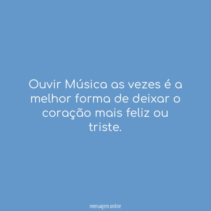 Ouvir Música as vezes é a melhor forma