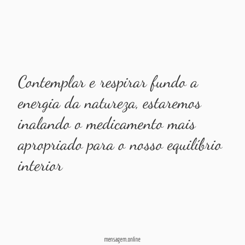 Contemplar e respirar fundo a energia da natureza