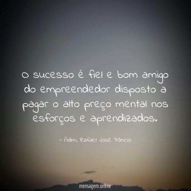 O sucesso é fiel e bom amigo do