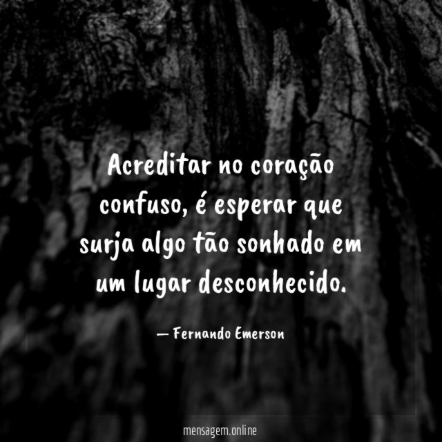Acreditar no coração confuso