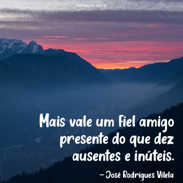 Mais vale um fiel amigo presente do que