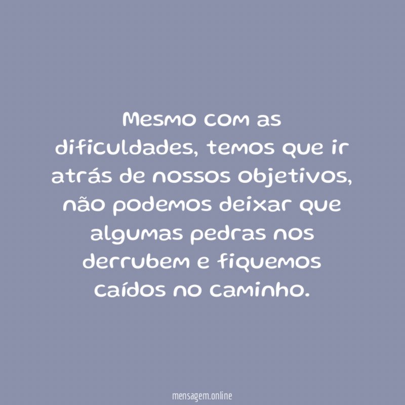 Mesmo com as dificuldades