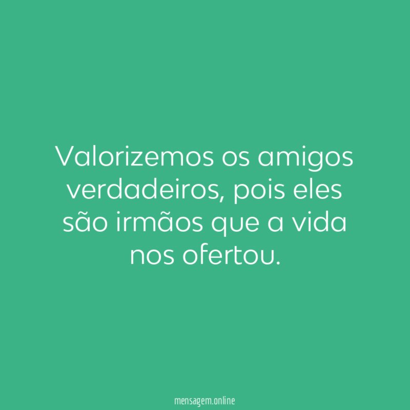 Valorizemos os amigos verdadeiros