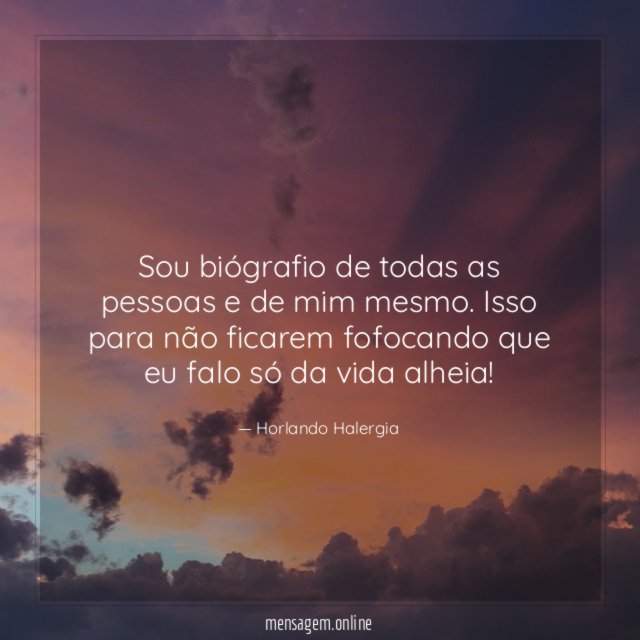Sou biógrafio de todas as pessoas e de mim mesmo