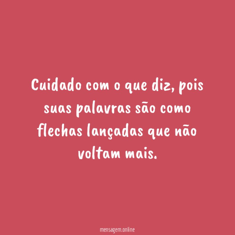 Cuidado com o que diz