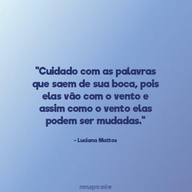 'Cuidado com as palavras que saem de sua boca