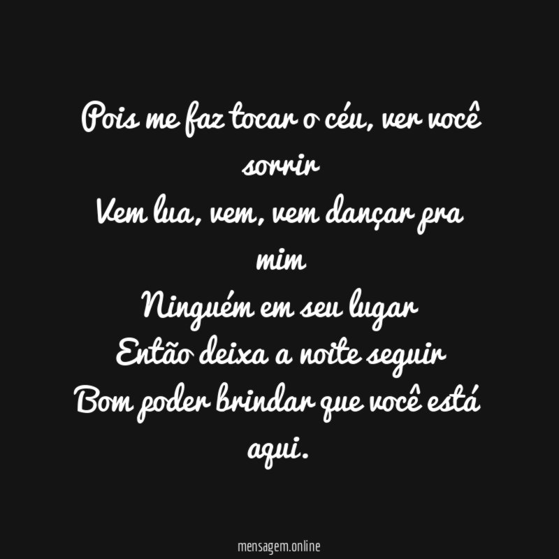 Pois me faz tocar o céu