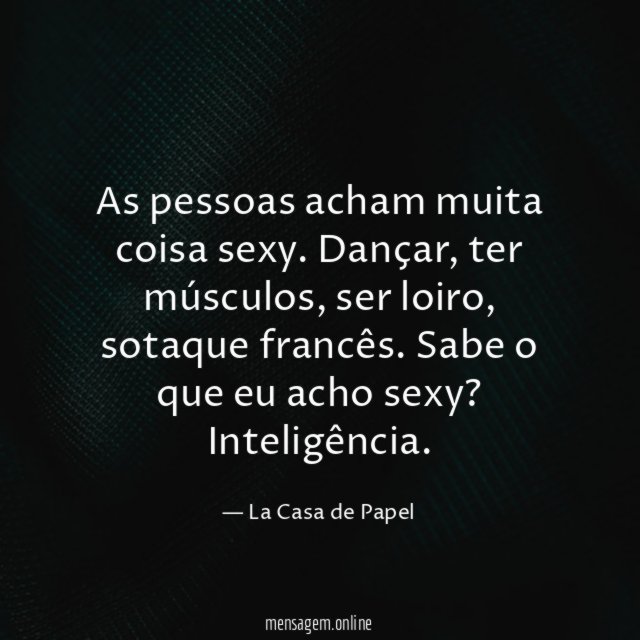 As pessoas acham muita coisa sexy