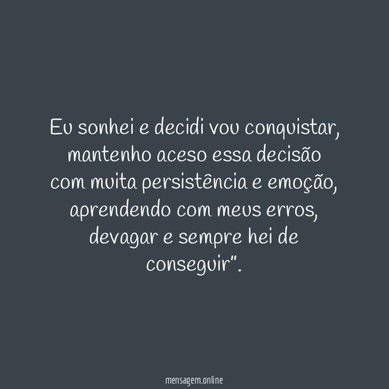 Eu sonhei e decidi vou conquistar