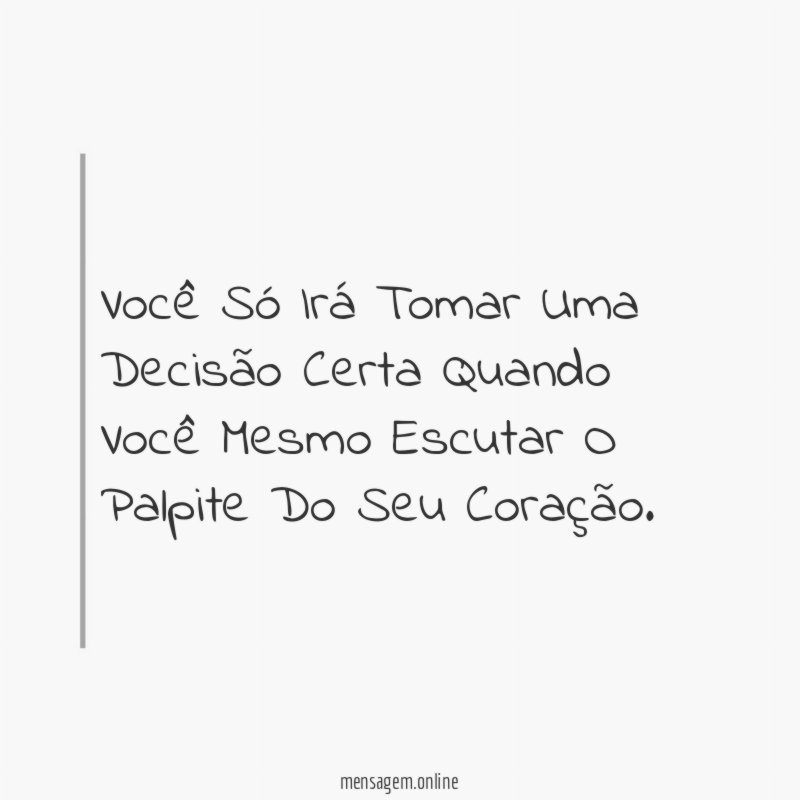 Você Só Irá Tomar Uma Decisão Certa Quando