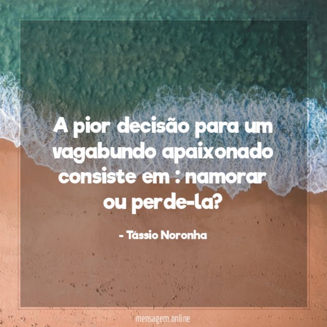 A pior decisão para um vagabundo apaixonado consiste em