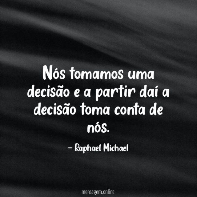 Nós tomamos uma decisão e a partir daí