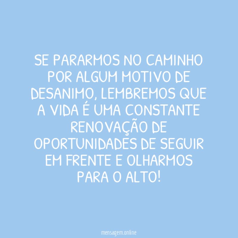 SE PARARMOS NO CAMINHO POR ALGUM MOTIVO DE DESANIMO