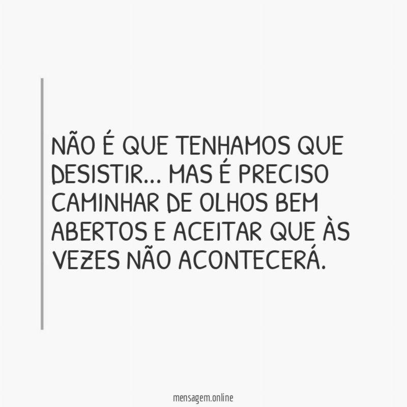 Não é que tenhamos que desistir
