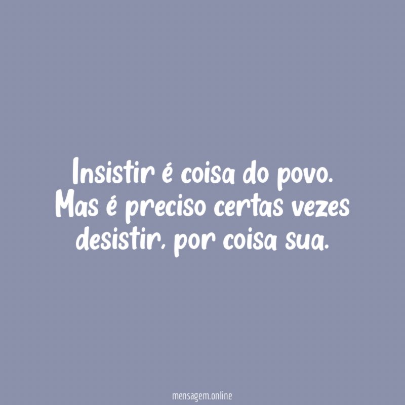 Insistir é coisa do povo