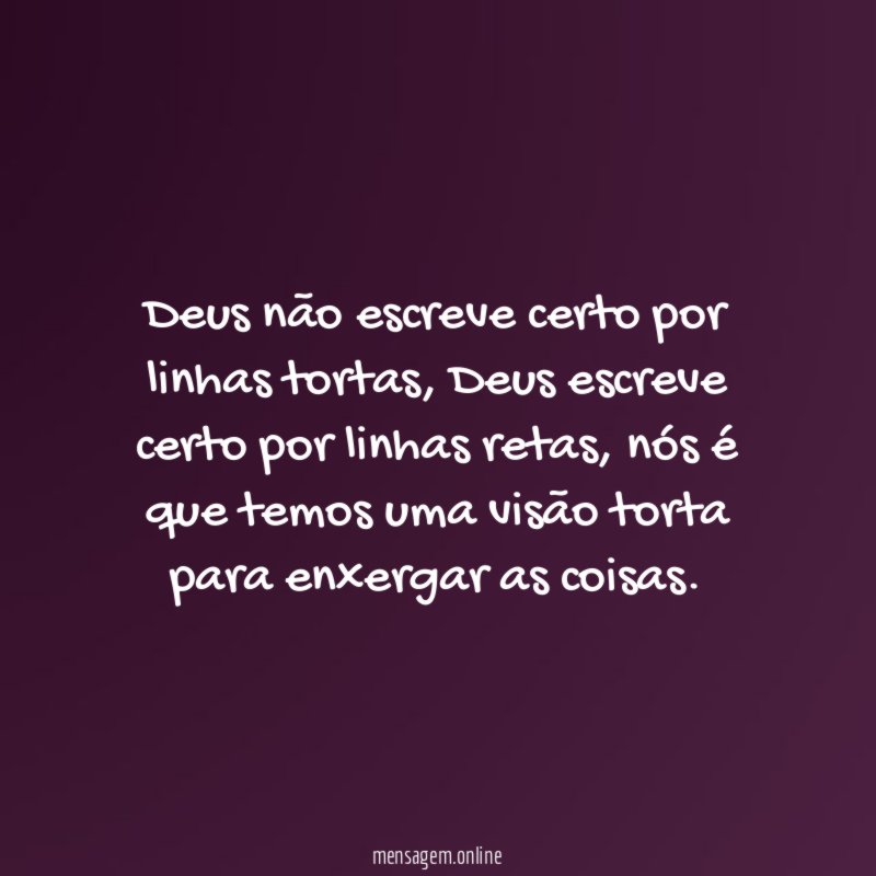 Deus não escreve certo por linhas tortas