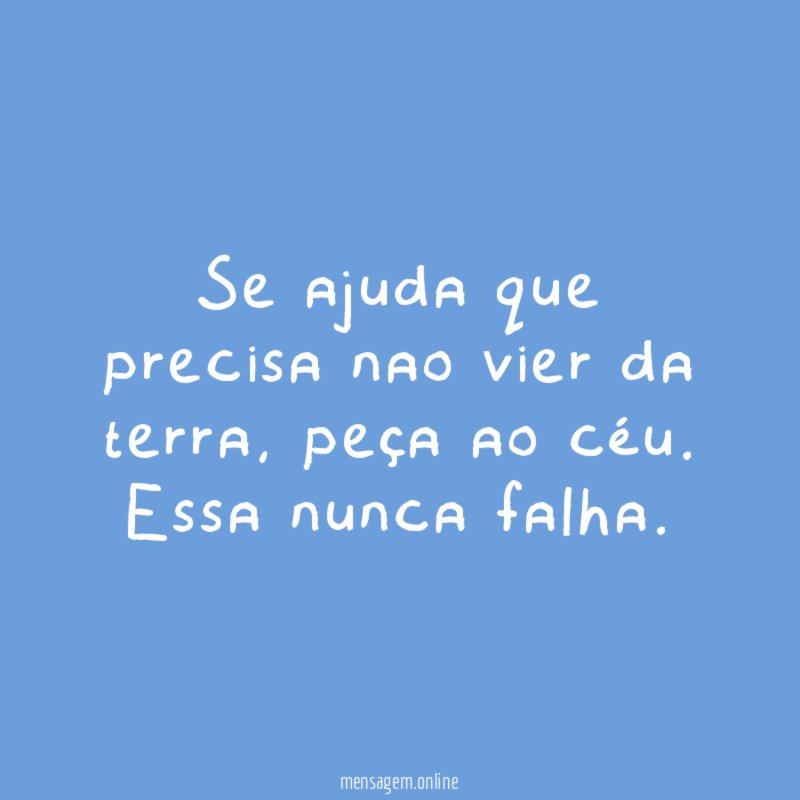 Se ajuda que precisa nao vier da terra
