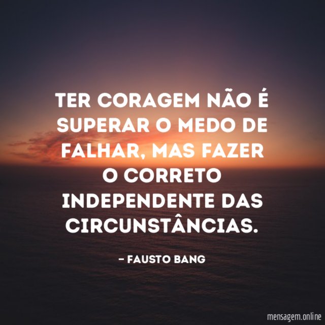 Ter coragem não é superar o medo de falhar