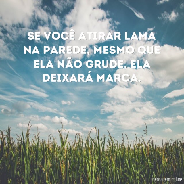Se você atirar lama na parede