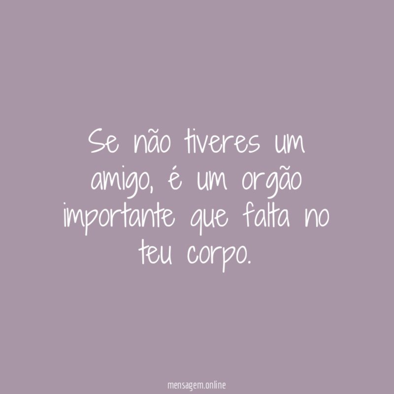 Se não tiveres um amigo