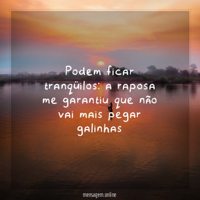 Podem ficar tranqüilos
