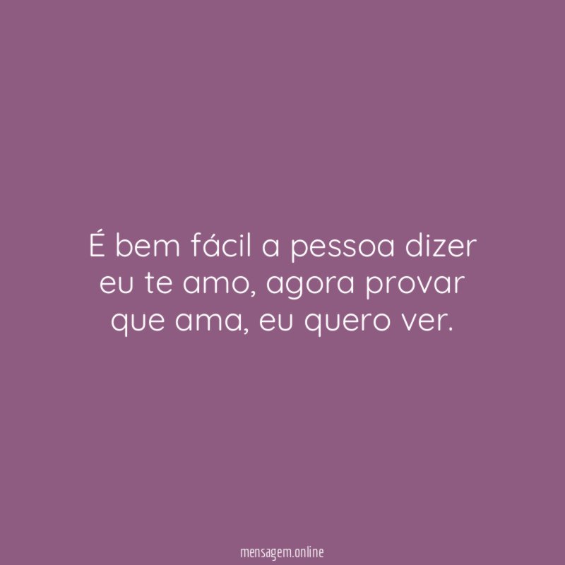 É bem fácil a pessoa dizer eu te amo