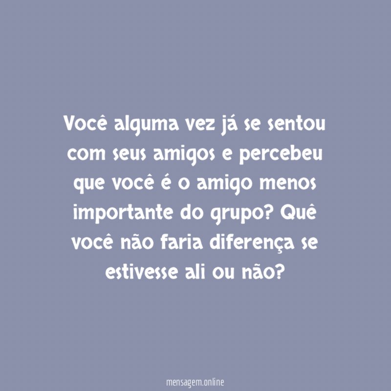 Você alguma vez já se sentou com seus