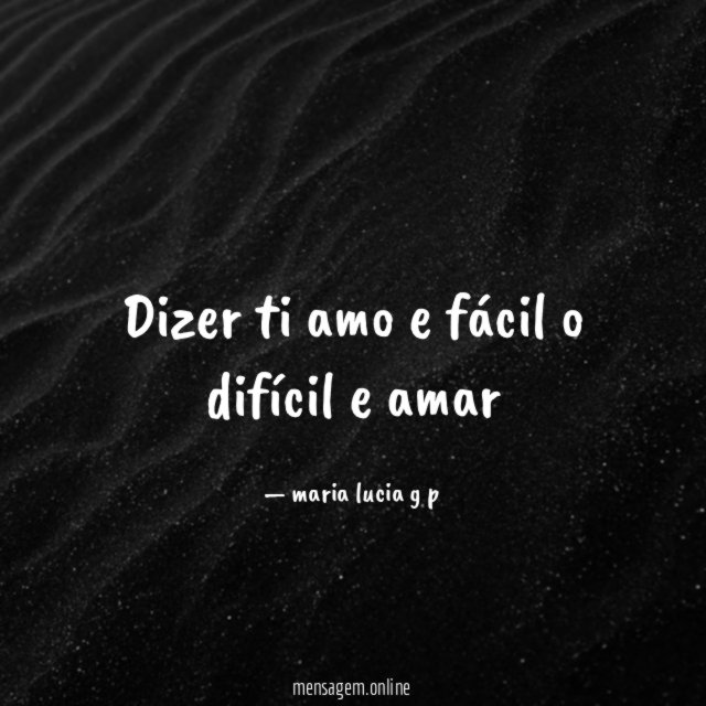 Dizer ti amo e fácil o difícil e amar