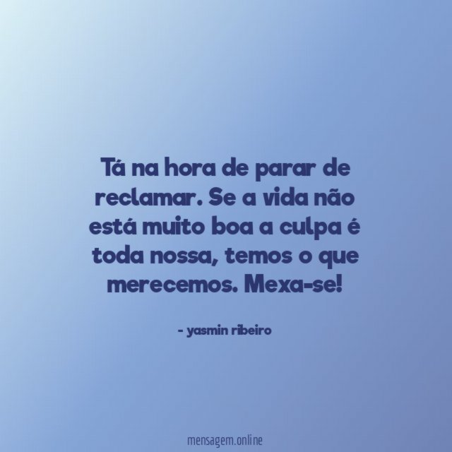 Tá na hora de parar de reclamar